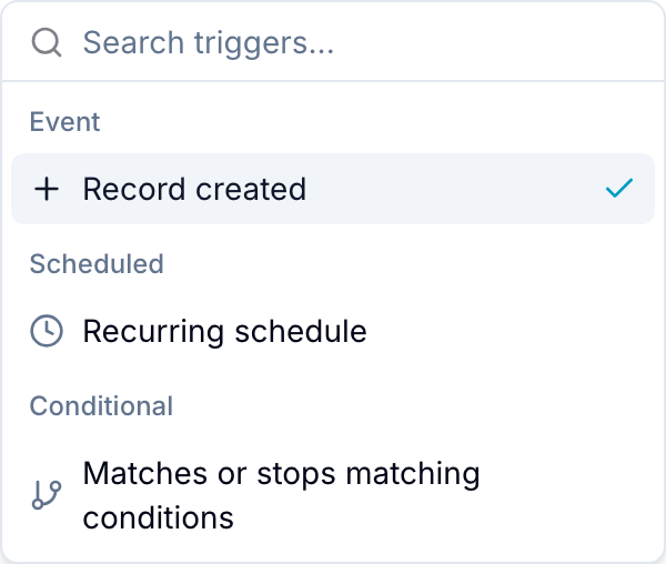 Trigger picker Trigger picker in the automation editor's When section, grouped by Event, Scheduled, and Conditional
