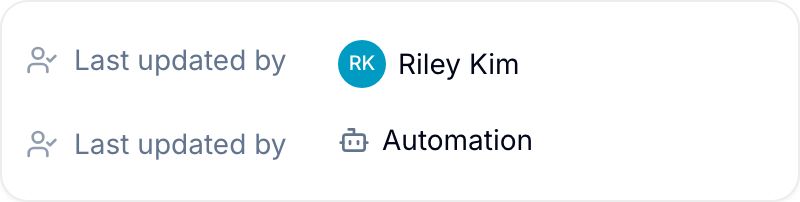Last updated by actor types Last updated by field showing a teammate actor (avatar and name) versus an automation actor